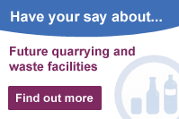 Have your say about future quarrying and waste facilities